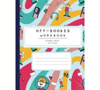 The "Off-Booked" Workbook: fill out. learn lines. git gud.