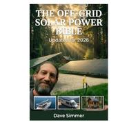 The Off-Grid Solar Power Bible: Updated for 2026