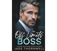 The Off Limits Boss: A Single Dad, Second Chance Romance