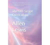 The Off-Script Curriculum: A Real-Life Foundations & Grades 1-5 Learning Program for Neurodivergent-Friendly Homeschools