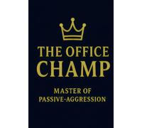 The Office Champ: Master of Passive-Aggression: A Blank Gag Notebook