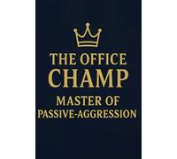 The Office Champ: Master of Passive-Aggression: A Blank Gag Notebook