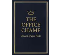 The Office Champ: The Queen of Eye Rolls: A Gag Notebook