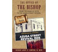 The Office of Bishop: From the Book of Acts to the Azusa Street Revival and Beyond