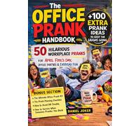 The Office Prank Handbook: 50 Hilarious Workplace Pranks for April Fool’s Day, Office Parties & Everyday Fun