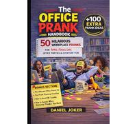 The Office Prank Handbook: 50 Hilarious Workplace Pranks for April Fool’s Day, Office Parties & Everyday Fun