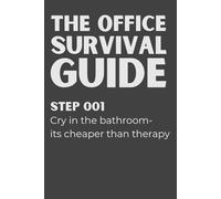 The Office Survival Guide - Funny Gag Gift Notebook for Coworkers, Bosses, Women & Men | Hilarious Lined Journal with Snarky Tips for Surviving the Workday | 6x9, 120 Pages