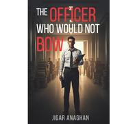 THE OFFICER WHO WOULD NOT BOW: Integrity, Power, and the Price of Standing Alone