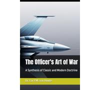 The Officer's Art of War: A Synthesis of Classic and Modern Doctrine