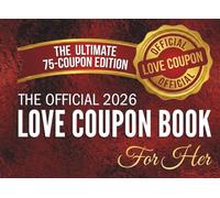 The Official 2026 Love Coupons For Her: Ultimate 75 Coupon Edition: Romantic & Fun Gift Ideas for Wife or Girlfriend | Unique Valentine's, Birthday, ... | Book of Love for Women Who Have Everything