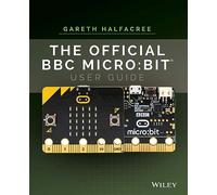 The Official BBC micro:bit User Guide: bit User Guide P