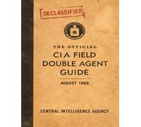 The Official CIA Field Double Agent Guide: August 1960