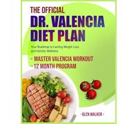 The Official Dr. Valencia Diet Plan: Your Roadmap to Lasting Weight Loss and Holistic Wellness