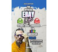 The Official Ebay Life Ultimate Guide & Workbook To ebay Success Vol III: How To Sell On eBay For Success