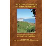 The Official Field Guide to the Pismo Preserve: Exploring the Wonders of a Central Coast Landmark