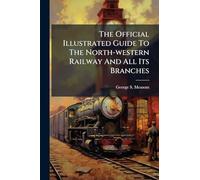 The Official Illustrated Guide To The North-western Railway And All Its Branches