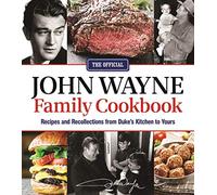 The Official John Wayne Family Cookbook: Recipes and Recollections from Duke's Kitchen to Yours