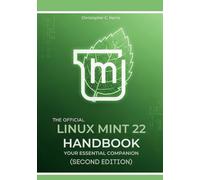 The Official Linux Mint 22 Handbook: Your Essential Companion (Second Edition)
