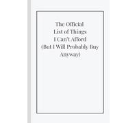 The Official List of Things I Can't Afford (But I Will Probably Buy Anyway): Sarcastic Budget Planner