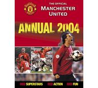 The Official Manchester United. Annual 2004 - [Carlton Books Limited]