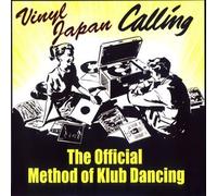 THE OFFICIAL METHOD OF KLUB DANCING -VINYL JAPAN CALLING-