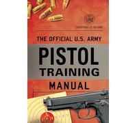 The Official U.s. Army Pistol Training Manual