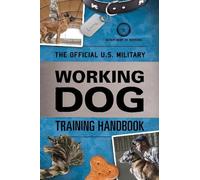 The Official U.S. Military Working Dog Training Handbook (Tascabile)