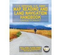 The Official US Army Map Reading and Land Navigation Handbook - Large Format: Find Your Way in the Wilderness - Never be Lost Again! Giant 8.5" x 11" Size (Field Manual 3-25.26, FM 21-26)