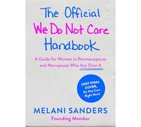 The Official We Do Not Care Club Handbook: A Guide for Women in Perimenopause and Menopause Who Are over It