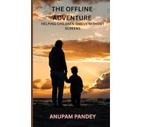 THE OFFLINE ADVENTURE: HELPING CHILDREN THRIVE WITHOUT SCREENS