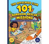The Offscreen Club: 101 Boredom Rescue Missions: Screen-Free Activity Book for Kids Ages 8-12 - Missions for Home, Travel, Restaurants, Rainy Days and Waiting Rooms