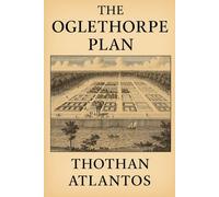 The Oglethorpe Plan: Enlightenment, Equity, and the Birth of Savannah