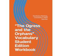“The Ogress and the Orphans” Vocabulary Student Edition Workbook: Vocabulary Matching, Crosswords & Word Searches