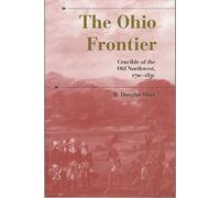 The Ohio Frontier: Crucible of the Old Northwest, 1720-1830