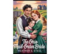 The Ohio Mail-Order Bride: A Mail Order Bride Novella - Clean Historical Western Romance [Slowburn Grumpy x Sunshine Runaway]