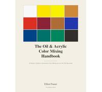 The Oil & Acrylic Color Mixing Handbook