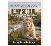 THE OIL COMPANION: Hemp Seed Oil Part One: Science, Formulation, Practical Use, and Real-World Performance
