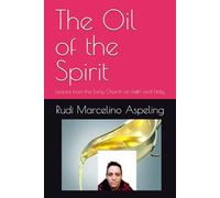 The Oil of the Spirit: Lessons from the Early Church on Faith and Unity