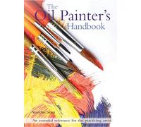 The Oil Painter's Handbook: An essential reference for the practicing artist
