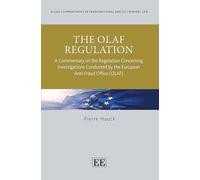 The OLAF Regulation: A Commentary on the Regulation Concerning Investigations Conducted by the European Anti-Fraud Office (OLAF)