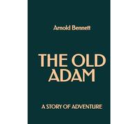 The Old Adam: A Story of Adventure