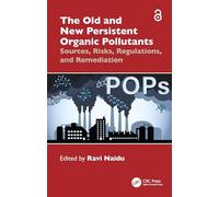 The Old and New Persistent Organic Pollutants: Sources, Risks, Regulations, and Remediation