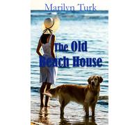 The Old Beach House: A Novella Sweet Beach Romance