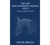 The Old Boys Boarding School and I: Blair Academy Est. 1848