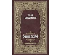 The Old Curiosity Shop - Classic Collector Edition (Annotated)