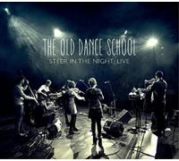 Old Dance School - Steer In The Night: Live