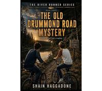 THE OLD DRUMMOND ROAD MYSTERY: THE RIVER RUNNER SERIES BOOK 3: A BOY, A RIVER AND A TRAPLINE