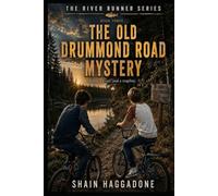 THE OLD DRUMMOND ROAD MYSTERY: THE RIVER RUNNER SERIES BOOK 3: A BOY, A RIVER AND A TRAPLINE
