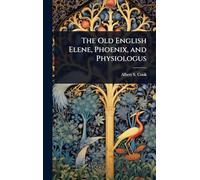 The Old English Elene, Phoenix, and Physiologus