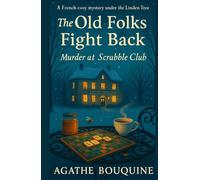 The Old Folks Fight Back - Murder at the Scrabble Club: A French Cosy Mystery under the Linden Tree